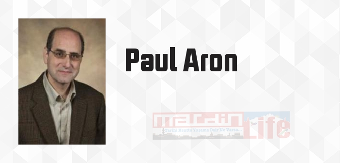 Paul Aron kimdir? Paul Aron kitapları ve sözleri