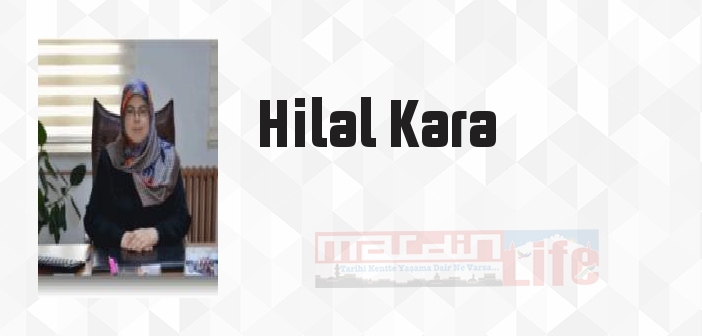 Hilal Kara kimdir? Hilal Kara kitapları ve sözleri