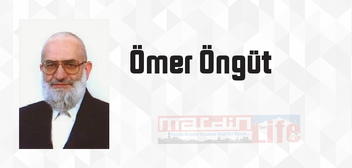 Ömer Öngüt kimdir? Ömer Öngüt kitapları ve sözleri