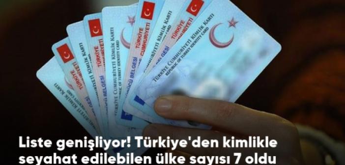 İŞTE Türkiye'den kimlikle seyahat edilebilen 7 ülke!