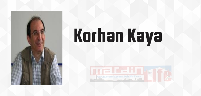 Korhan Kaya kimdir? Korhan Kaya kitapları ve sözleri