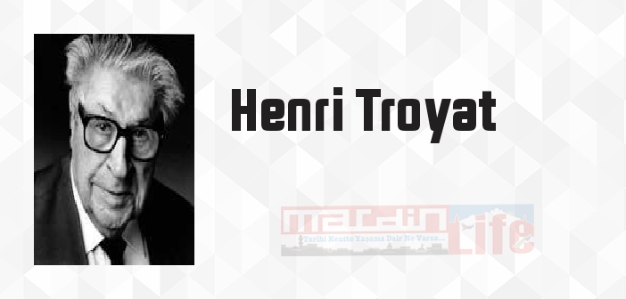 Henri Troyat kimdir? Henri Troyat kitapları ve sözleri