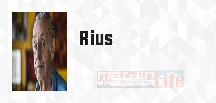Rius kimdir? Rius kitapları ve sözleri