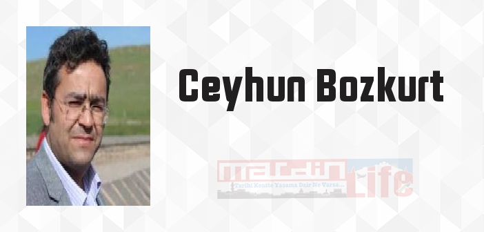 Ceyhun Bozkurt kimdir? Ceyhun Bozkurt kitapları ve sözleri