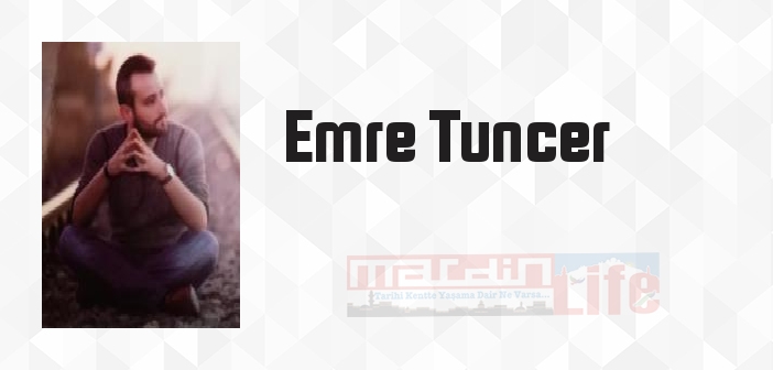 Emre Tuncer kimdir? Emre Tuncer kitapları ve sözleri
