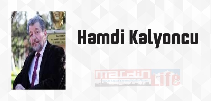 Hamdi Kalyoncu kimdir? Hamdi Kalyoncu kitapları ve sözleri