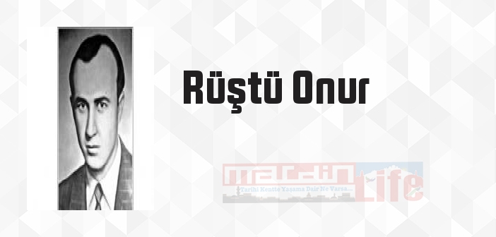 Rüştü Onur kimdir? Rüştü Onur kitapları ve sözleri