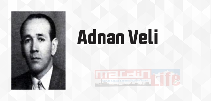 Adnan Veli kimdir? Adnan Veli kitapları ve sözleri