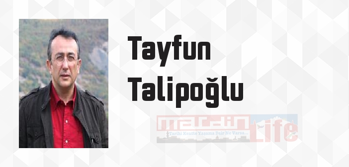 Tayfun Talipoğlu kimdir? Tayfun Talipoğlu kitapları ve sözleri
