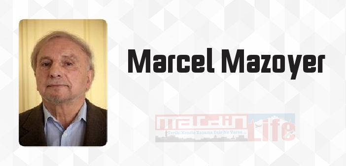 Marcel Mazoyer kimdir? Marcel Mazoyer kitapları ve sözleri