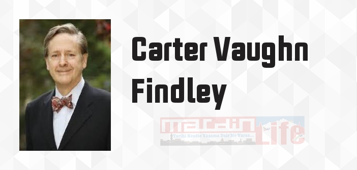 Modern Türkiye Tarihi - Carter Vaughn Findley Kitap özeti, konusu ve incelemesi