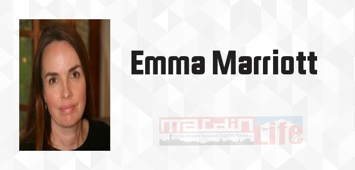 Emma Marriott kimdir? Emma Marriott kitapları ve sözleri