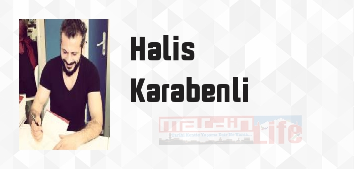 Halis Karabenli kimdir? Halis Karabenli kitapları ve sözleri