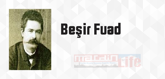 Beşir Fuad kimdir? Beşir Fuad kitapları ve sözleri