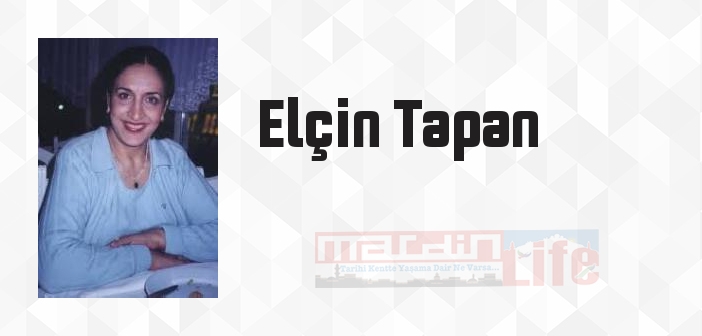 Elçin Tapan kimdir? Elçin Tapan kitapları ve sözleri