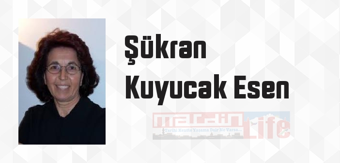 Şükran Kuyucak Esen kimdir? Şükran Kuyucak Esen kitapları ve sözleri