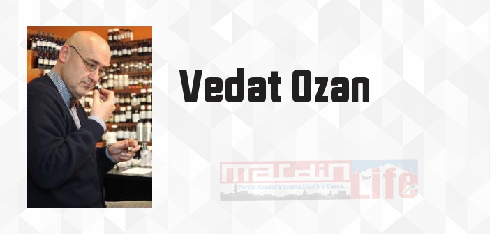 Vedat Ozan kimdir? Vedat Ozan kitapları ve sözleri