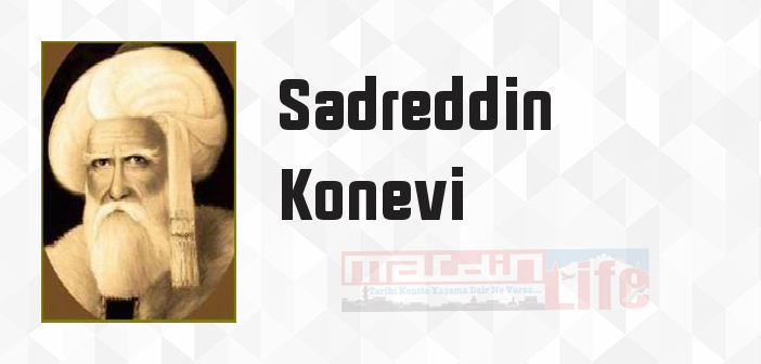 Sadreddin Konevi kimdir? Sadreddin Konevi kitapları ve sözleri