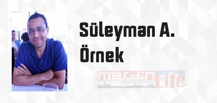 Süleyman A. Örnek kimdir? Süleyman A. Örnek kitapları ve sözleri