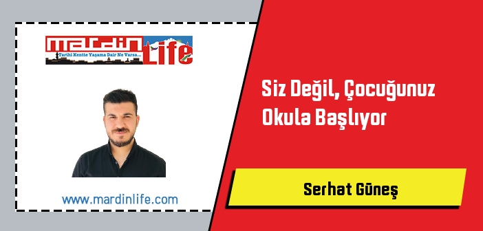 Siz Değil, Çocuğunuz Okula Başlıyor