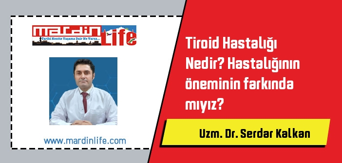 Tiroid Hastalığı Nedir? Hastalığının öneminin farkında mıyız?