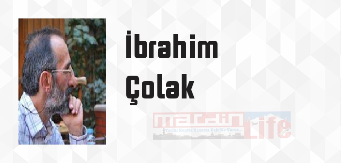 İbrahim Çolak kimdir? İbrahim Çolak kitapları ve sözleri