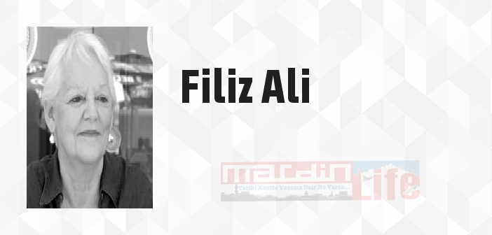 Filiz Ali kimdir? Filiz Ali kitapları ve sözleri