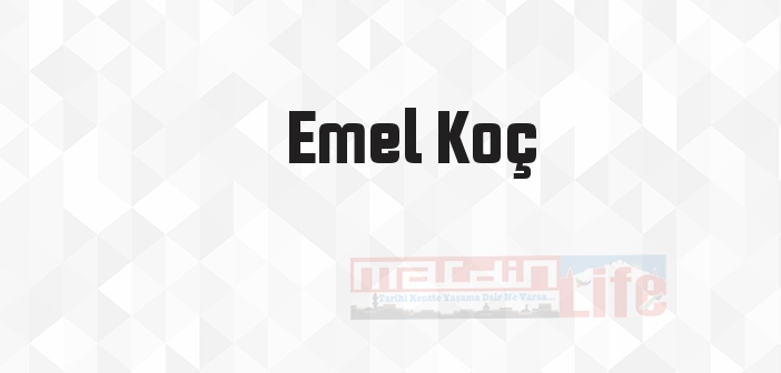 Emel Koç kimdir? Emel Koç kitapları ve sözleri