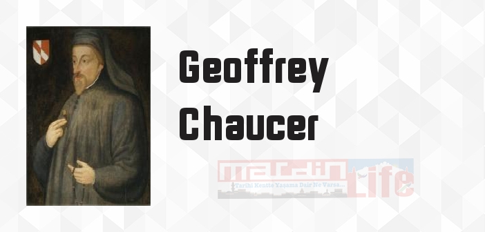 Geoffrey Chaucer kimdir? Geoffrey Chaucer kitapları ve sözleri