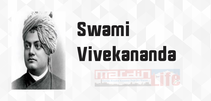 Swami Vivekananda kimdir? Swami Vivekananda kitapları ve sözleri