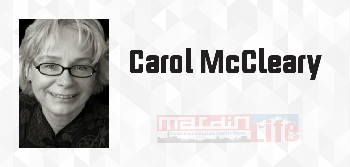 Carol McCleary kimdir? Carol McCleary kitapları ve sözleri