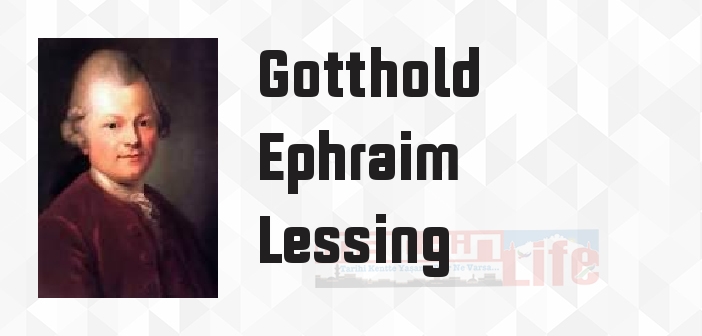 Gotthold Ephraim Lessing kimdir? Gotthold Ephraim Lessing kitapları ve sözleri