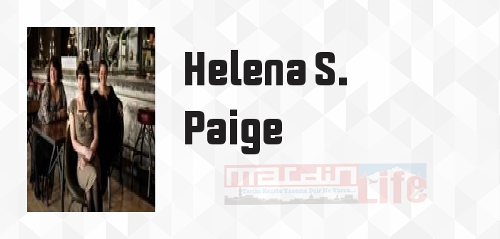 Helena S. Paige kimdir? Helena S. Paige kitapları ve sözleri