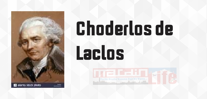 Choderlos de Laclos kimdir? Choderlos de Laclos kitapları ve sözleri