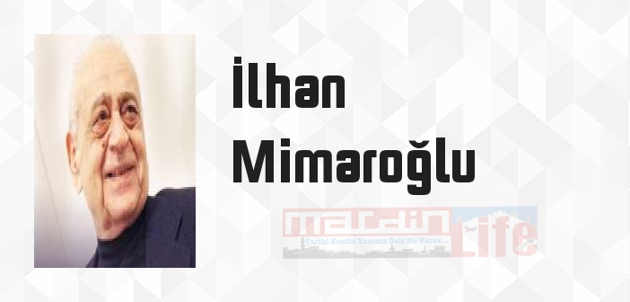 İlhan Mimaroğlu kimdir? İlhan Mimaroğlu kitapları ve sözleri