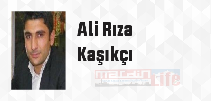 Ali Rıza Kaşıkçı kimdir? Ali Rıza Kaşıkçı kitapları ve sözleri