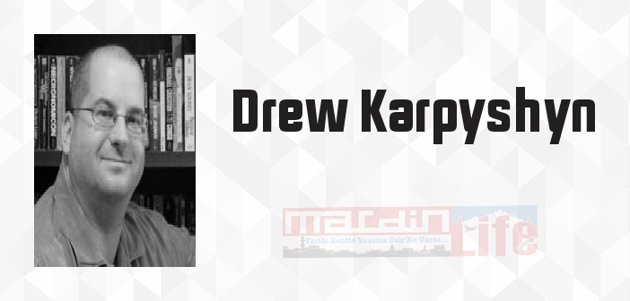 Drew Karpyshyn kimdir? Drew Karpyshyn kitapları ve sözleri