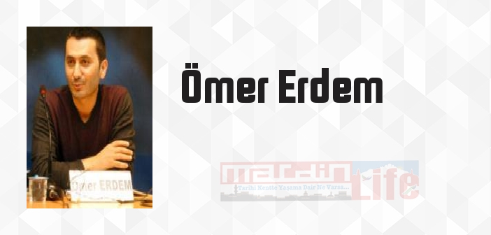Ömer Erdem kimdir? Ömer Erdem kitapları ve sözleri