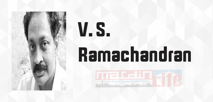 V. S. Ramachandran kimdir? V. S. Ramachandran kitapları ve sözleri