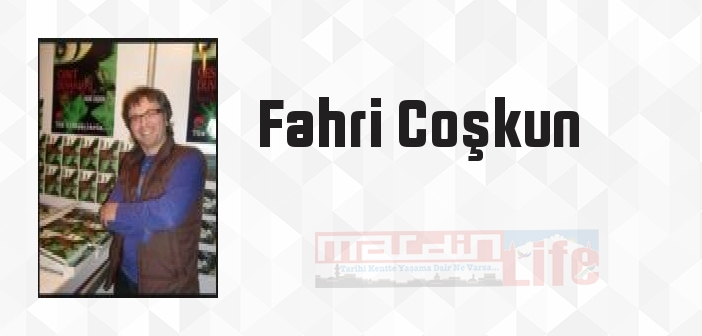 Fahri Coşkun kimdir? Fahri Coşkun kitapları ve sözleri