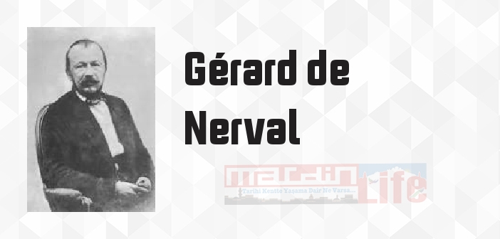 Gérard de Nerval kimdir? Gérard de Nerval kitapları ve sözleri