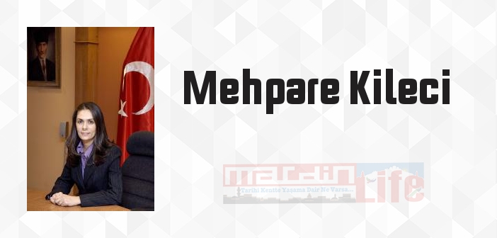 Mehpare Kileci kimdir? Mehpare Kileci kitapları ve sözleri