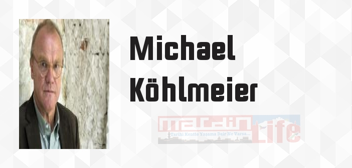 Michael Köhlmeier kimdir? Michael Köhlmeier kitapları ve sözleri