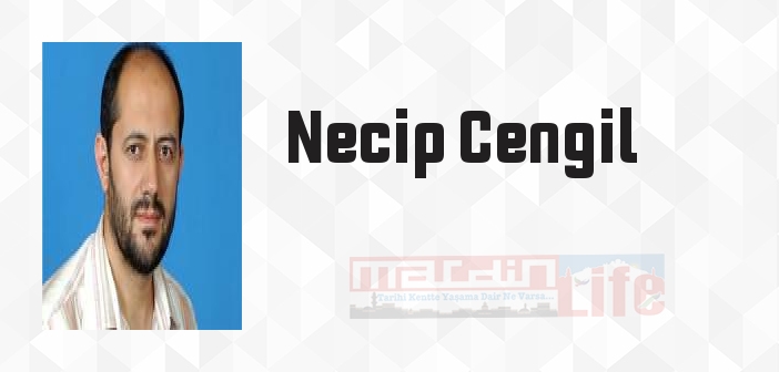 Necip Cengil kimdir? Necip Cengil kitapları ve sözleri