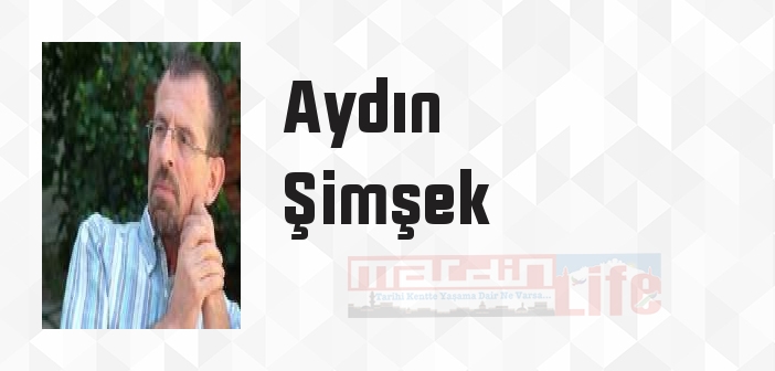 Aydın Şimşek kimdir? Aydın Şimşek kitapları ve sözleri