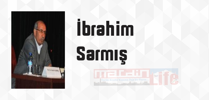 İbrahim Sarmış kimdir? İbrahim Sarmış kitapları ve sözleri