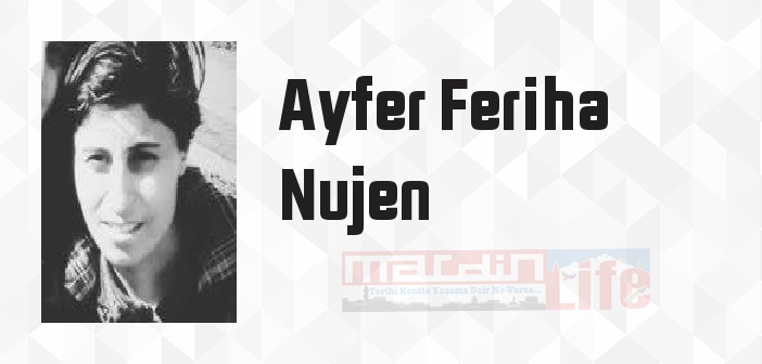 Ayfer Feriha Nujen kimdir? Ayfer Feriha Nujen kitapları ve sözleri