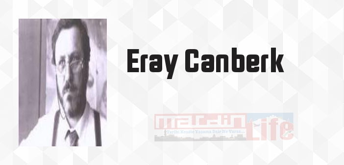 Eray Canberk kimdir? Eray Canberk kitapları ve sözleri
