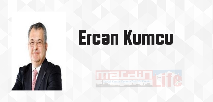 Ercan Kumcu kimdir? Ercan Kumcu kitapları ve sözleri