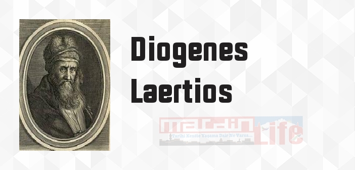 Diogenes Laertios kimdir? Diogenes Laertios kitapları ve sözleri